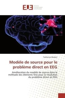 Modele de source pour le probleme direct en eeG : Amelioration du modele de source dans la methode des elements finis pour la resolution du problème