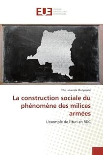 La construction sociale du phénomène des milices armées : L'exemple de l'Ituri en RDC