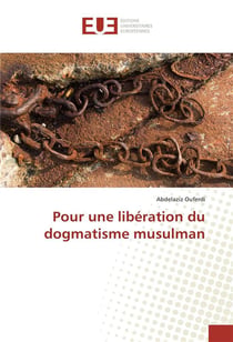 Pour une liberation du dogmatisme musulman