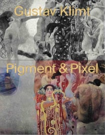 Gustav Klimt : Pigment & pixel