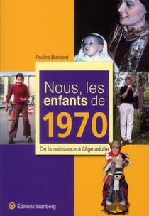 Nous, les enfants de : nous, les enfants de 1970