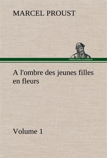 À la recherche du temps perdu Tome 2 : à l'ombre des jeunes filles en fleurs t.1