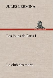 Les loups de paris i. le club des morts