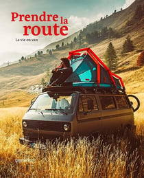 Prendre la route - la vie en van