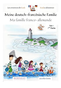 Les aventures de Kazh - ma famille franco-allemande / meine deutsch-französische Familie Tome 1