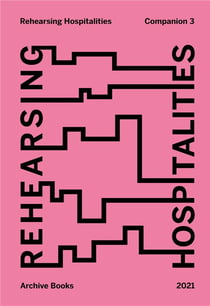 Rehearsing hospitalities : companion 3