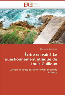 Ecrire en vain? le questionnement ethique de louis guilloux
