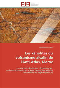 Les xenolites du volcanisme alcalin de l'anti-atlas, maroc