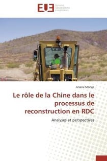 Le role de la chine dans le processus de reconstruction en rdc - analyses et perspectives