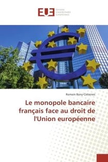 Le monopole bancaire français face au droit de l'Union europeenne