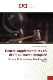 Heures supplémentaires en droit du travail comparé : Cas de la RD Congo, France, Etats-Unis, et la Chine