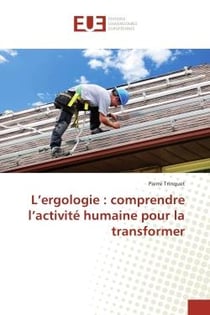 L'ergologie : comprendre l'activité humaine pour la transformer