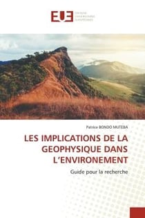 LES IMPLICATIONS DE LA GEOPHYSIQUE DANS L'ENVIRONEMENT : Guide pour la recherche