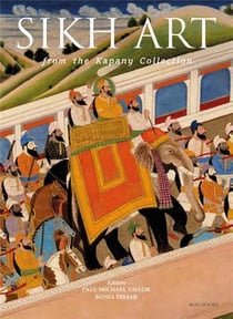The Sikh art : from the Kapany collection