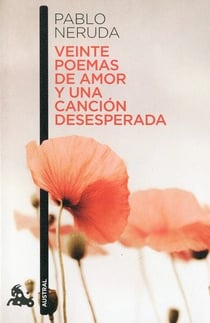 Veinte Poemas De Amor Y Una Cancion Desesperada