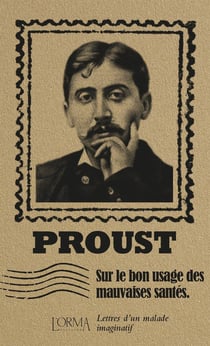 Sur le bon usage des mauvaises santés : lettres d'un malade imaginatif