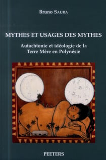 Mythes et usages des mythes - autochtonie et idéologie de la terre mère en polynésie