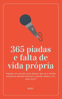 365 piadas e falta de vida própria : Alguma vez paraste para pensar que se o mundo acabasse amanhã estarias a perder tempo a ler...