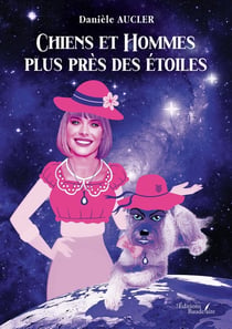 Chiens et Hommes plus près des étoiles