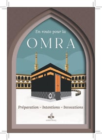 En route pour la Omra : Préparation, intentions, invocations