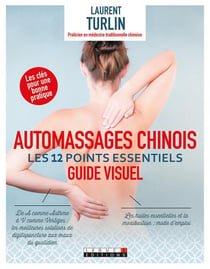 Automassages chinois - guide visuel - les 12 points essentiels