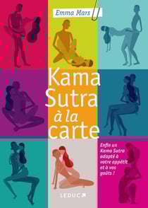 Kama sutra à la carte - enfin un Kama Sutra adapté à votre appétit et à vos goûts !