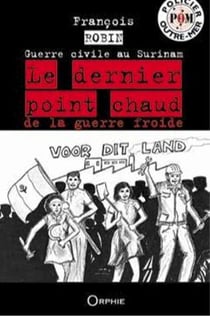 Le dernier point chaud de la guerre froide - guerre civile au Surinam