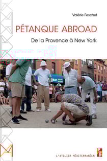 Pétanque Abroad : De la Provence à New York