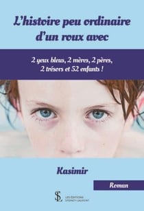 L'histoire peu ordinaire d'1 roux avec : 2 yeux bleus, 2 mères, 2 pères, 2 trésors, et 52 enfants