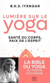 Lumière sur le yoga : la Bible du yoga du maitre incontesté