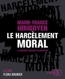 Le harcèlement moral - la violence perverse au quotidien
