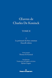 Oeuvres de Charles de Koninck Tome 2, vol. 2 : la primauté du bien commun
