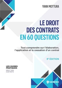 Le droit des contrats en 60 questions : Tout comprendre sur l'élaboration, l'application et la cessation d'un contrat (5e édition)