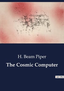 The Cosmic Computer : The Quest for Merlin: A Journey Through Hope and Deception