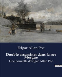 Double assassinat dans la rue Morgue : Une nouvelle d'Edgar Allan Poe