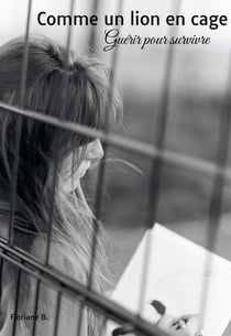 Comme un lion en cage : Guérir pour survivre