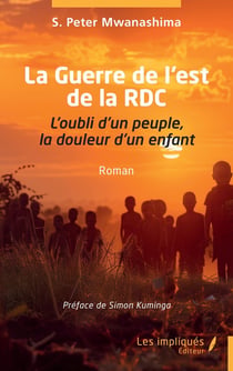La Guerre de l'est de la RDC : L'oubli d'un peuple, la douleur d'un enfant