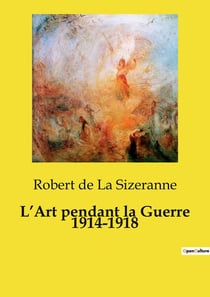 L'Art pendant la Guerre 1914-1918 : L'transition de la Première Guerre mondiale sur l'art et l'esthétique