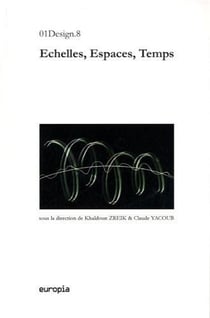 Echelles, espaces, temps : Ouvrage collectif regroupant les contributions présentées au 8e colloque international 01Design