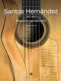Santos Hernández : maestro guitarrero