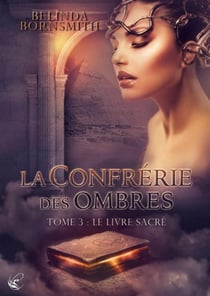 La confrérie des ombres Tome 3 : le livre sacré