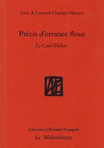 Précis d'errance floue : le Caire-Dakar