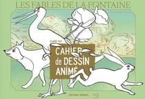 Les fables de la fontaine & gustave doré : cahier de dessin animé