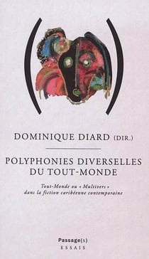 Polyphonies diverselles du tout monde - tout-monde ou "multivers" dans la fiction caribéenne contemporaine