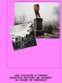 Une histoire d'images : Donation Antoine de Galbert au musée de Grenoble