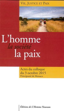 L'homme, la société, la paix : Actes du colloque d'octobre 2015