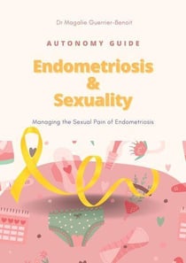 Autonomy guide: endometriosis and sexuality - managing sexual pain with endometriosis