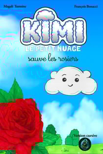 Kimi le petit nuage Tome 1 : Kimi sauve les rosiers