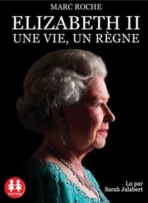 Elizabeth II - Une vie, un règne