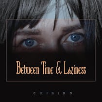 Between Time And Laziness